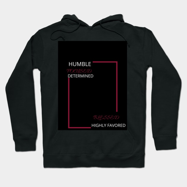 Humble, Focused, Blessed Hoodie by Kira Savvy 